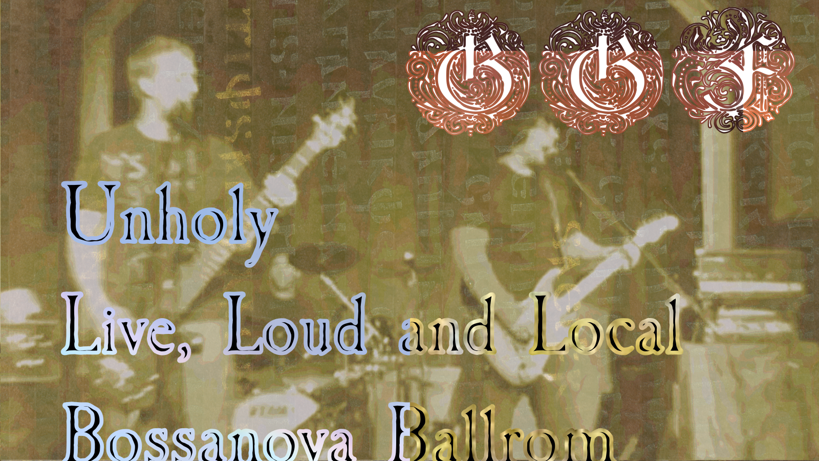 Unholy Live, Loud, and Local Bossanova Ballroom PDX